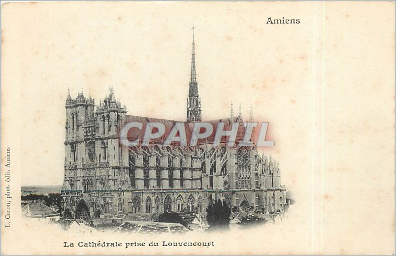 Cathédrale d'Amiens — vue prise du Louvencourt — L. Caron, phot. édit. Amiens