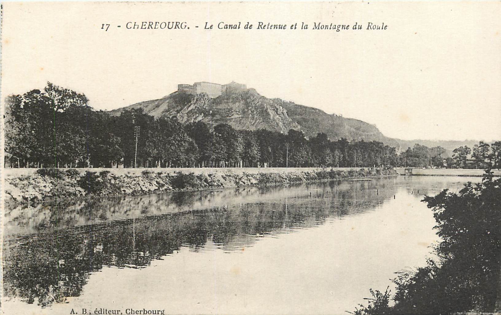 Cherbourg - Le Canal de Retenue et la Montagne du Roule — A. B., éditeur, Cherbourg