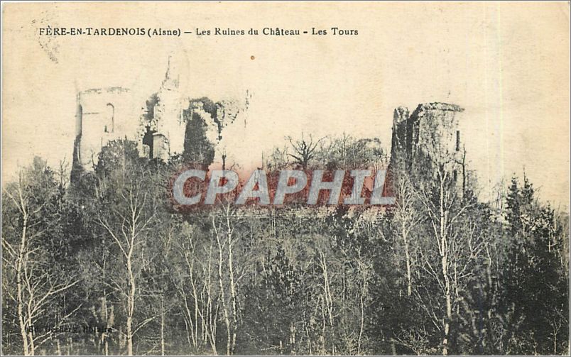 FÈRE-EN-TARDENOIS (Aisne) — Les Ruines du Château — Les Tours — Éditeur : A. Béchard, N° 14
