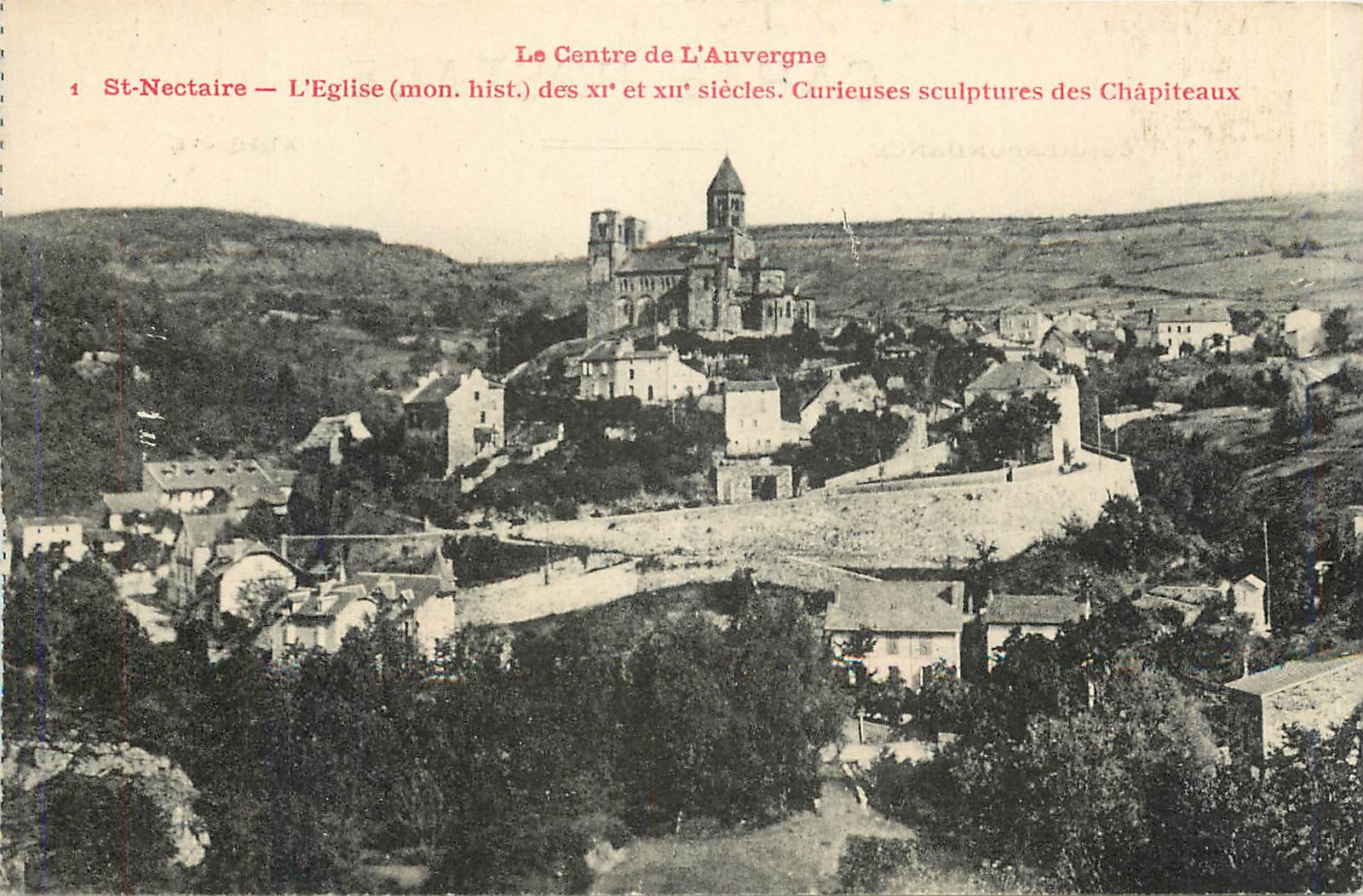 St-Nectaire — L'Église (mon. hist.) des xi° et xii° siècles. Curieuses sculptures des Chapiteaux — Le Centre de L'Auvergne