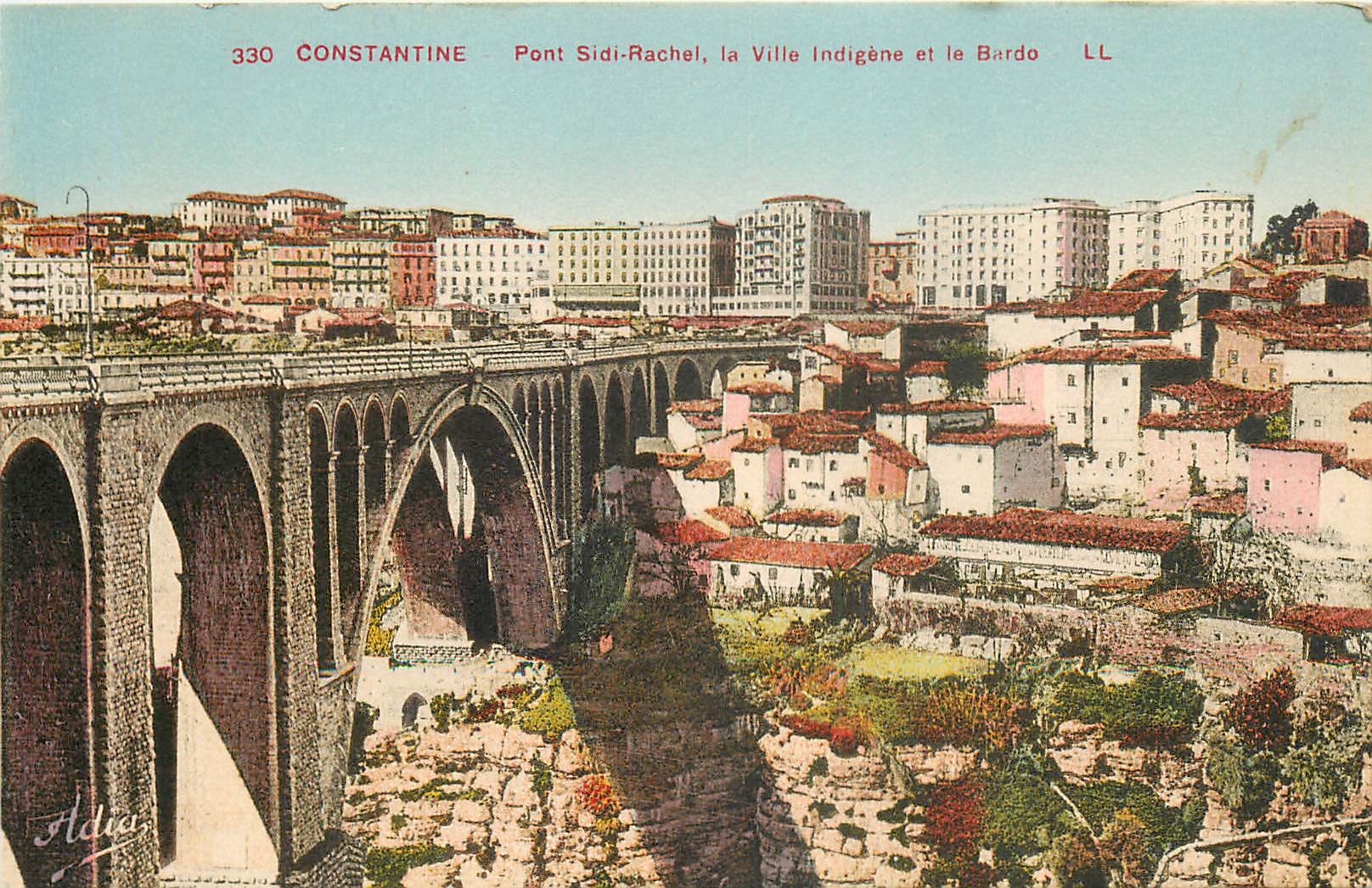 CPA Constantine Pont Sidi Rachel la Ville Indigene et le Bardo 