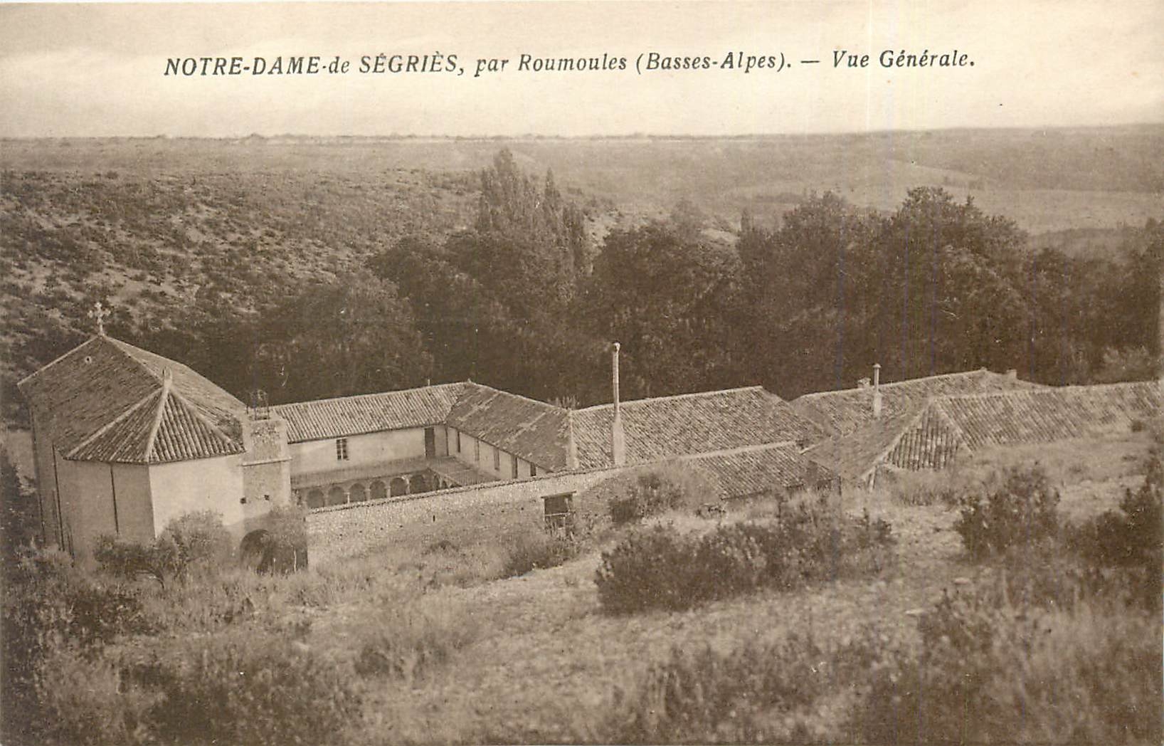 Notre-Dame-de-Ségriès, par Roumoules (Basses-Alpes) — Vue Générale.