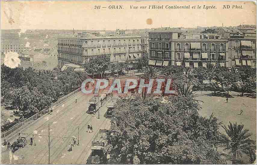 CPA ORAN Vue sur l'Hotel Continental et le Lycée Tramway