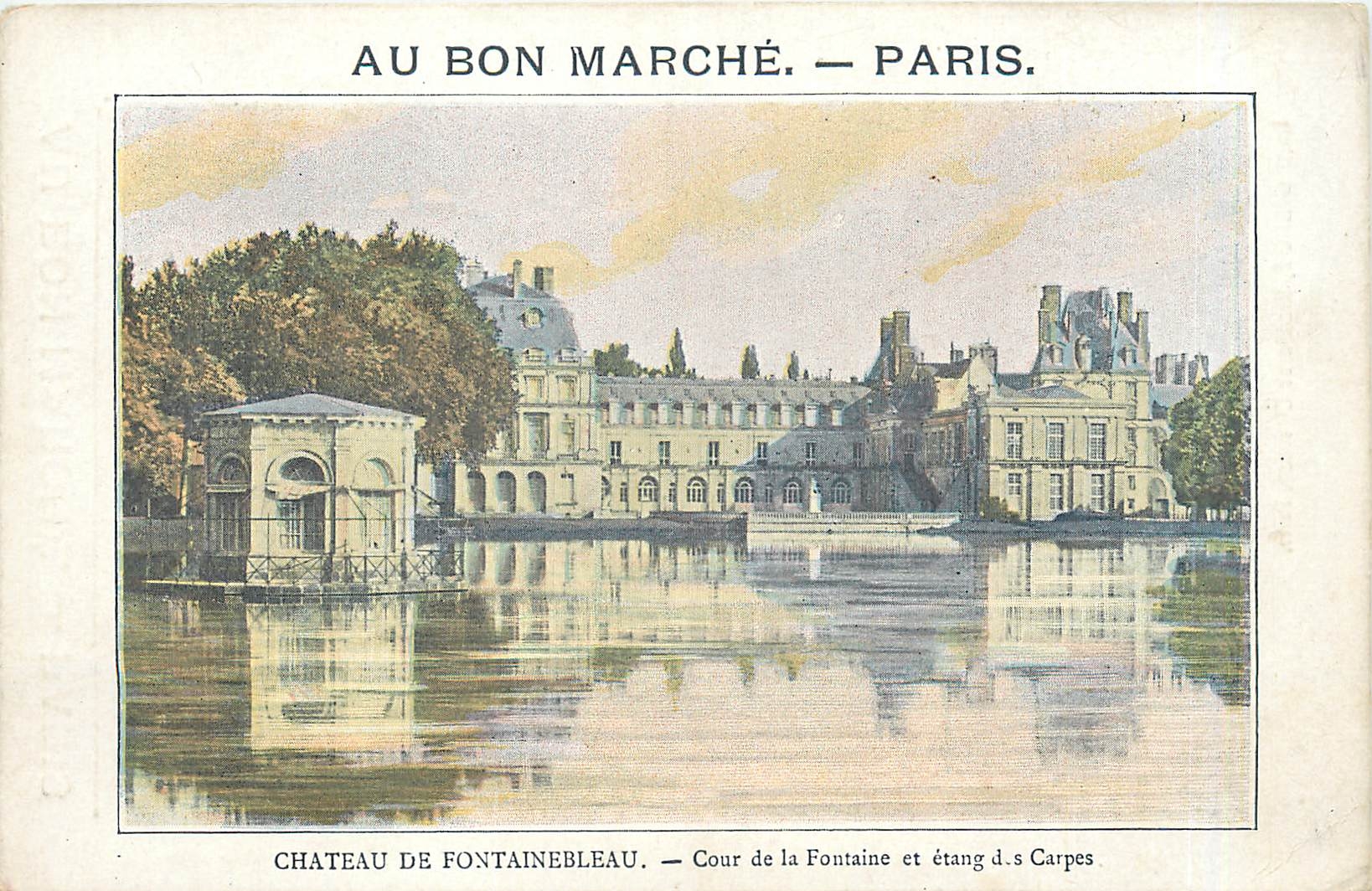 Château de Fontainebleau — Cour de la Fontaine et étang des Carpes — Au Bon Marché — Paris.