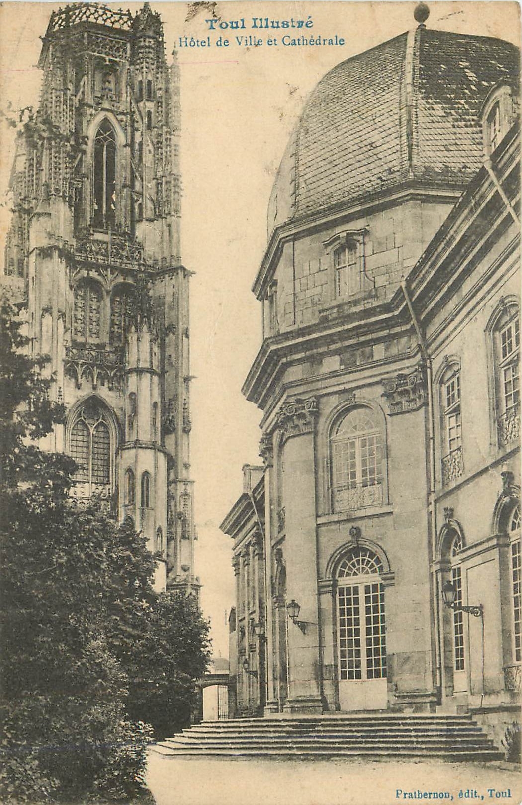 Toul — Hôtel de Ville et Cathédrale — Pratbernnon, édit., Toul