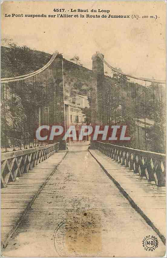 Le Saut du Loup — Le Pont suspendu sur l'Allier et la Route de Jumeaux (Alt. 400 m.) — Éditeur : M.B. (M. Bérengier) — N° 4517