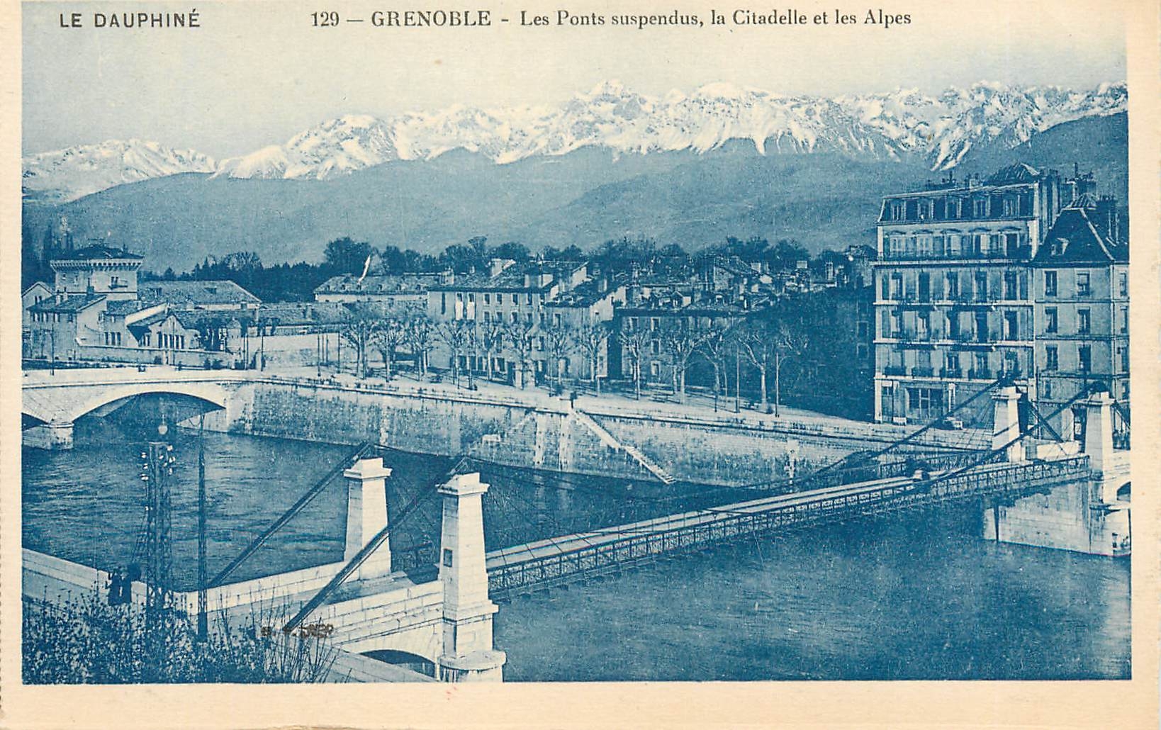 Grenoble — Les Ponts suspendus, la Citadelle et les Alpes — LE DAUPHINÉ, n°129