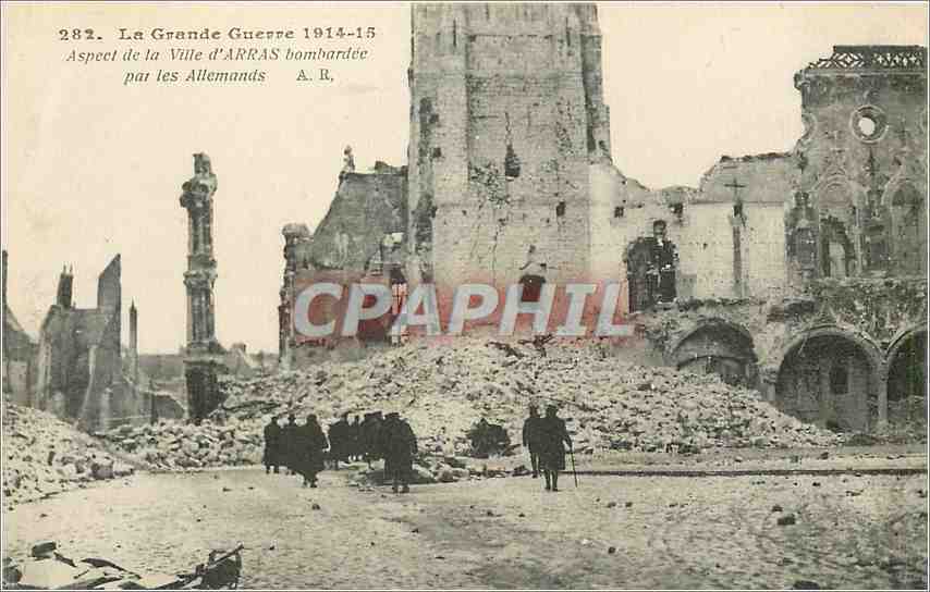 CPA La Grande Guere 1914 15 Aspect de la ville d'Arras Bombardee par les Allemands