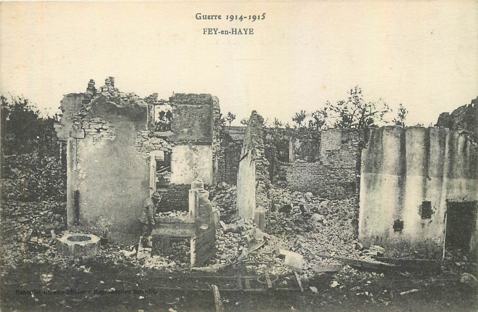 Fey-en-Haye — Ruines après la guerre 1914-1915 — Raher & Cie, Éditeurs, Nancy