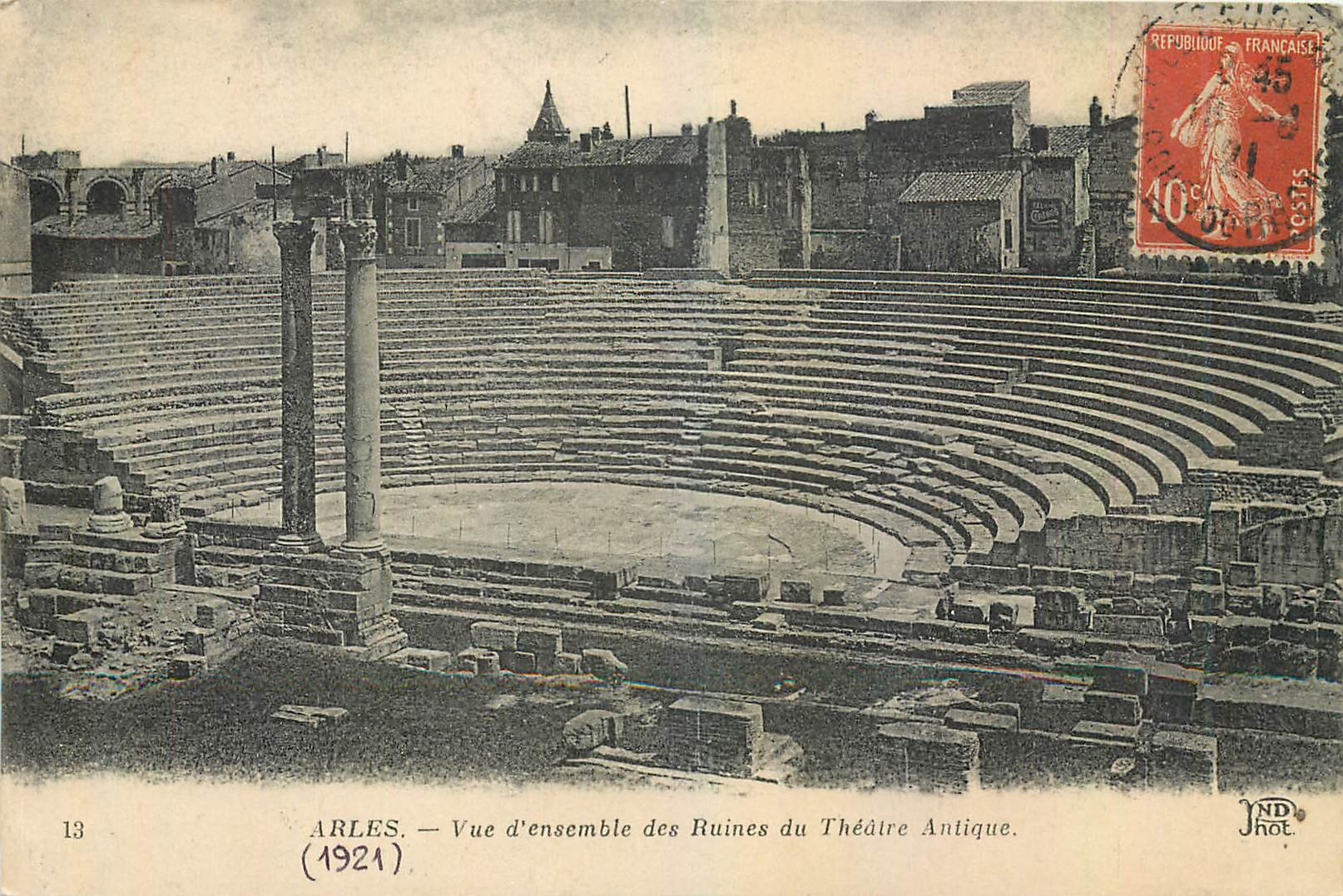 Arles — Vue d'ensemble des Ruines du Théâtre Antique — (1921) — JND. Phototypie