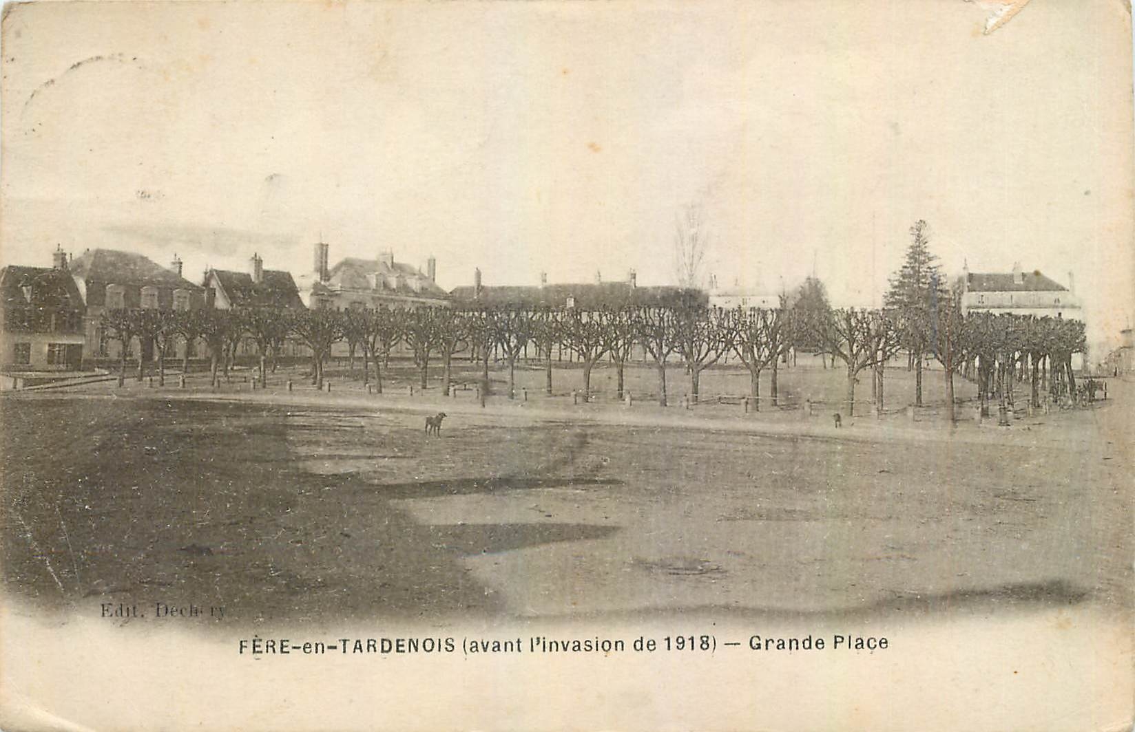FÈRE-en-TARDENOIS (avant l'invasion de 1918) — Grande Place — Edit. Dechery