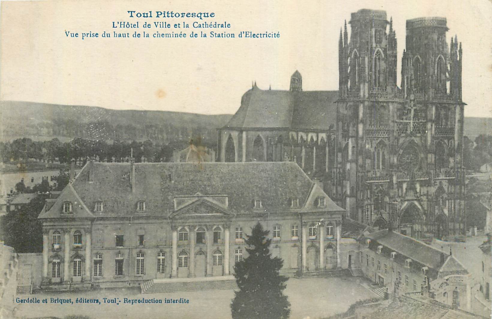 Toul Pittoresque — L'Hôtel de Ville et la Cathédrale — Gerdolle et Briquet, éditeurs, Toul