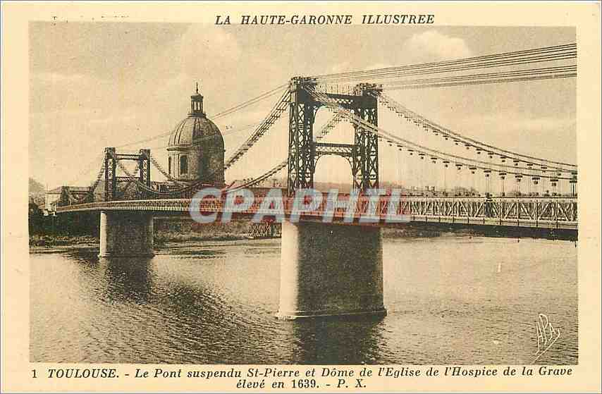 Toulouse - Le Pont suspendu St-Pierre et Dôme de l'Église de l'Hospice de la Grave - éditeur P. X.