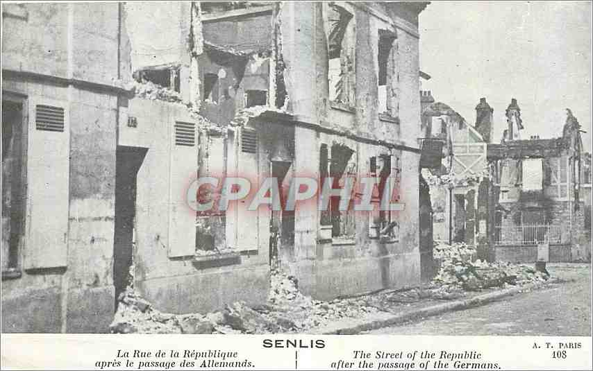 Senlis — Rue de la République après passage des Allemands — A. T. PARIS 108