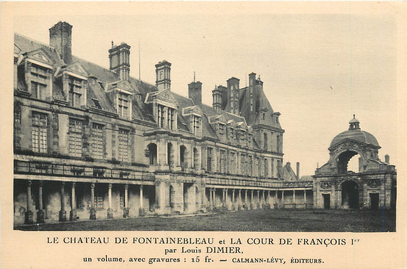Schloss Fontainebleau und der Hof von François Ier — Kupferstiche von Louis Dimier — Verlag Calmann-Lévy