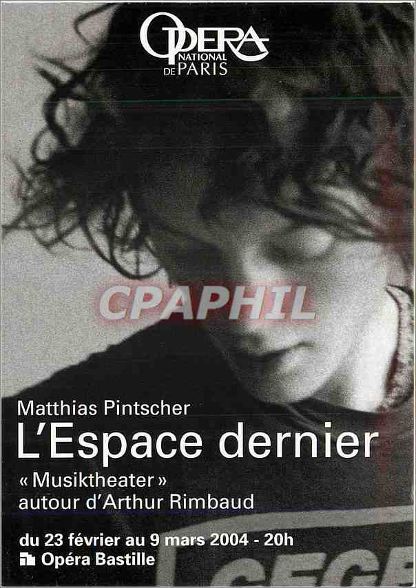 CPM Opera National de Paris Matthias Pintscher L'espace dernier autour d'Arthur Rimbaud Paris Opera 