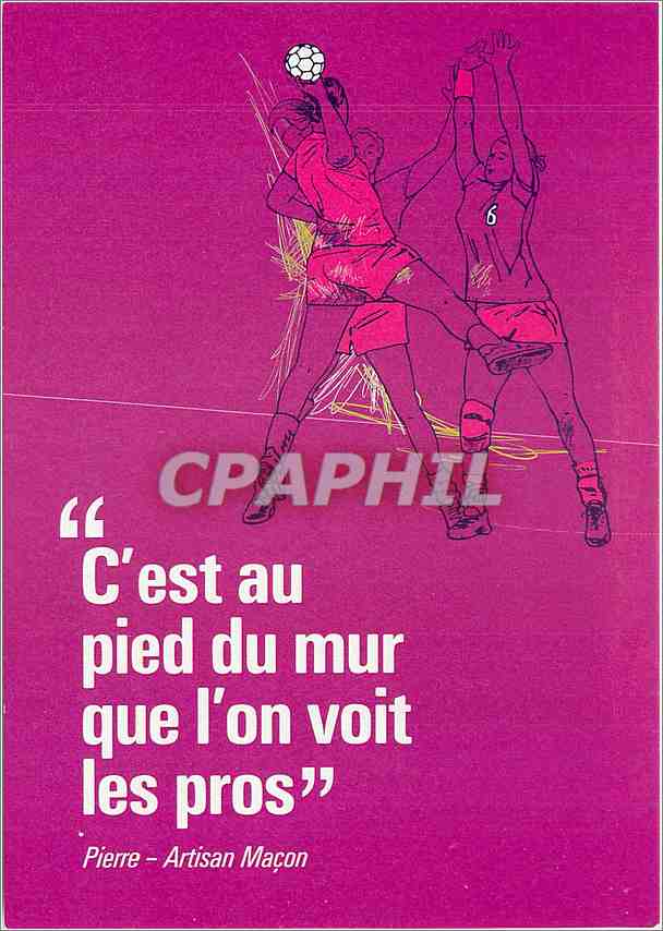 CPM C'est au pied du mur que l'on voit les pros Hand Ball Hand-Ball Pierre Artisan Macon