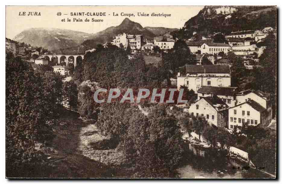 Saint-Claude — La Coupe, Usine électrique et le Pain de Sucre — Éditeur Unis-France, n° 49