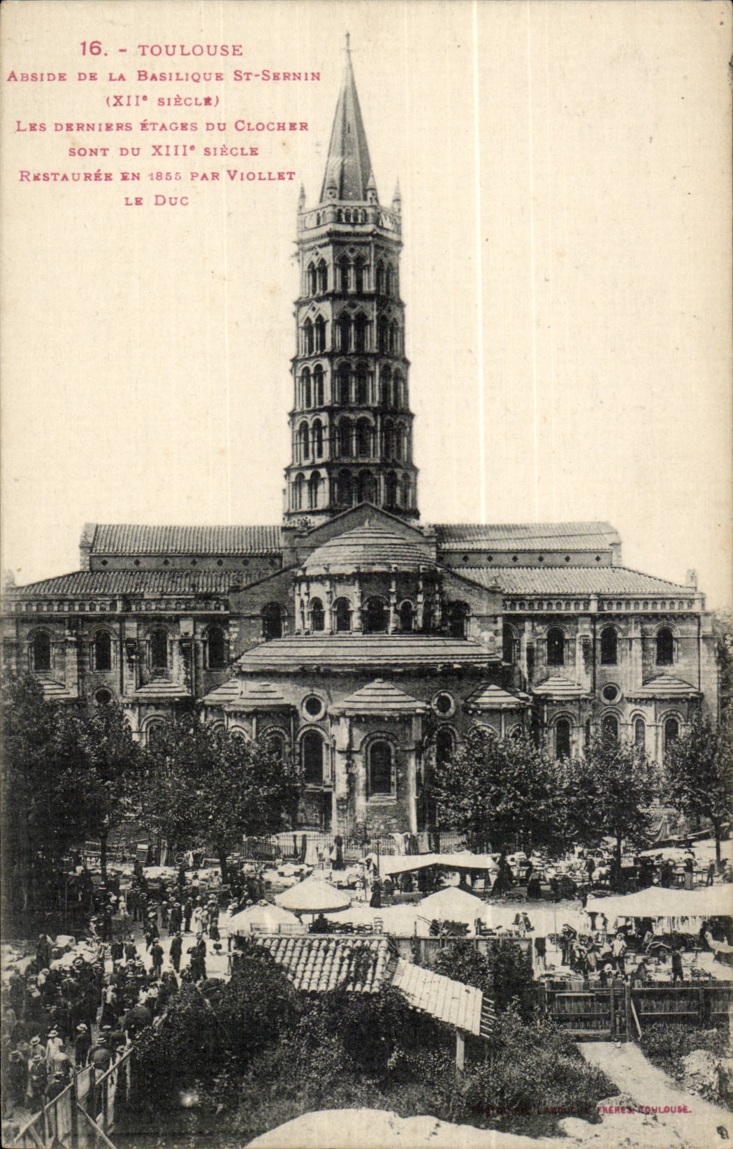 Toulouse - Abside de la Basilique Saint-Sernin — XIIe siècle, derniers étages du clocher du XIIIe siècle, restaurée en 1855 par Viollet le Duc