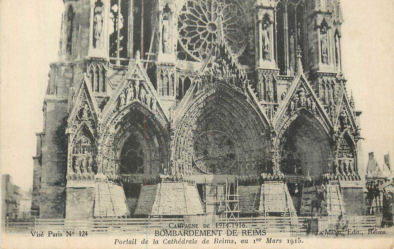 Portail de la Cathédrale de Reims — Bombardement de Reims, au 1er Mars 1915 — Visé Paris N° 124, J. Mator, Edit., Reims