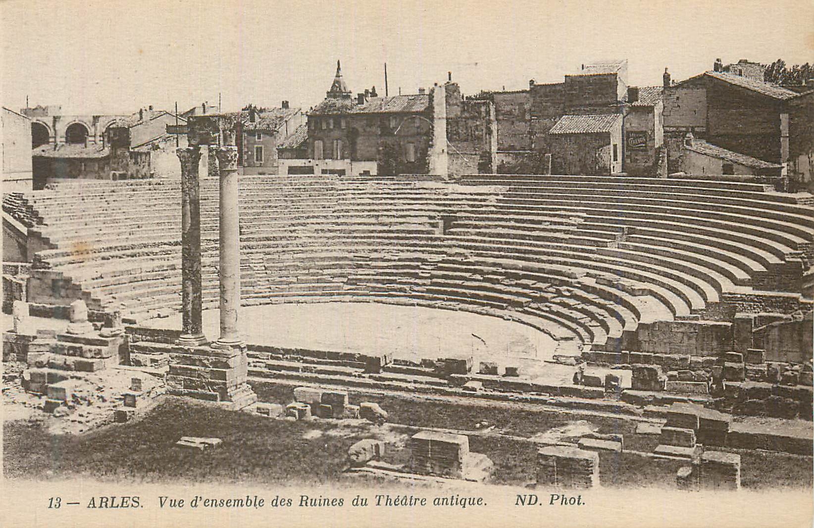 Arles — Vue d'ensemble des Ruines du Théâtre antique — ND. Phot.