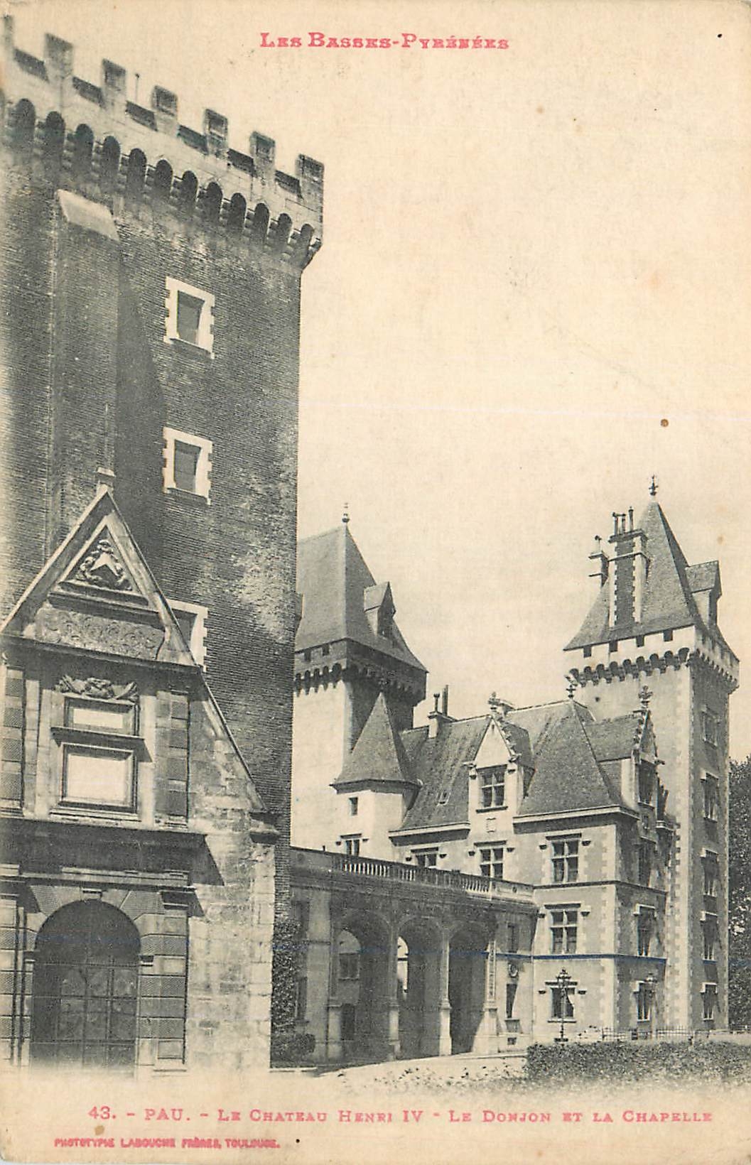 Les Basses-Pyrénées - Le Château Henri IV - Le Donjon et la Chapelle - Phototype Labouché Frères, Toulouse