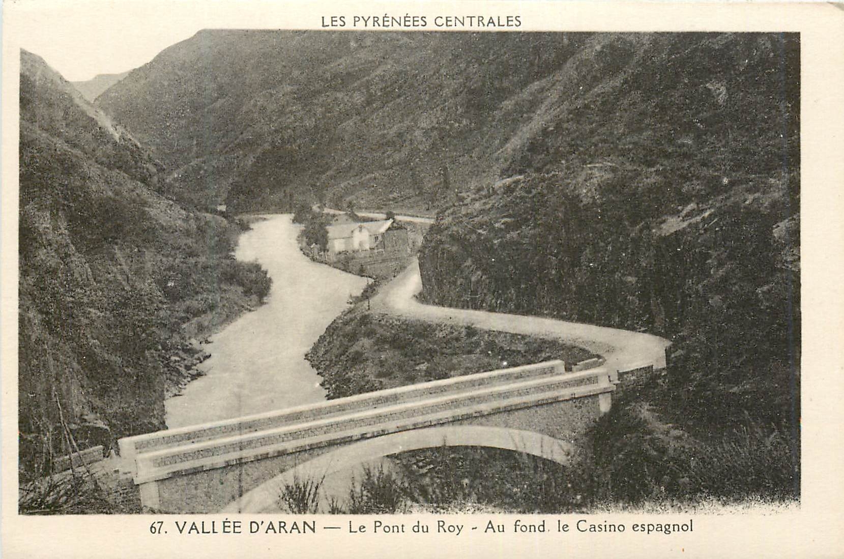 CPA Pyrenees Centrales Vallee d'Aran Le Pont Du Roy Au Fond le Casino Espagnol