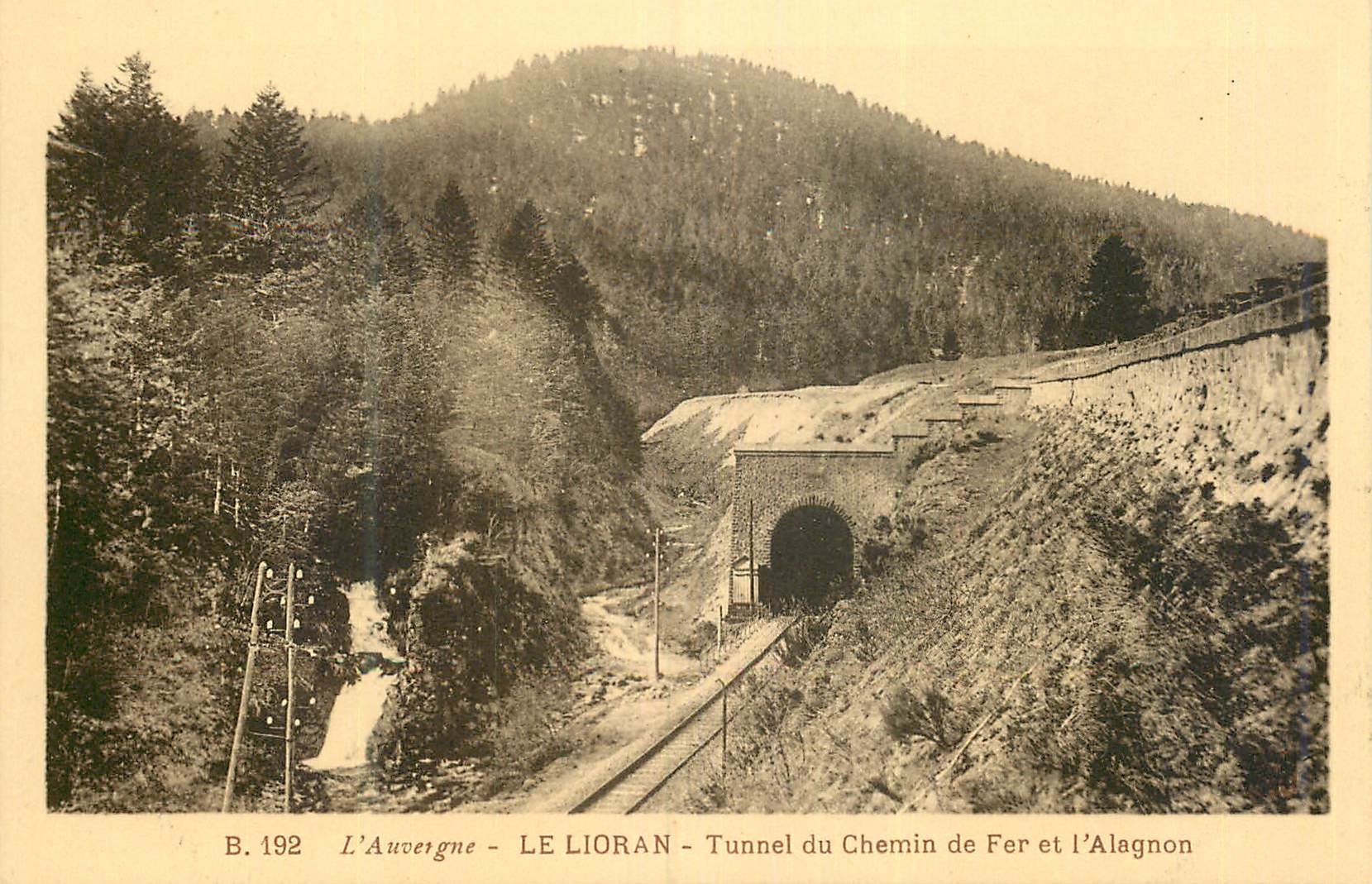 L'Auvergne - LE LIORAN - Tunnel du Chemin de Fer et l'Alagnon — B.192