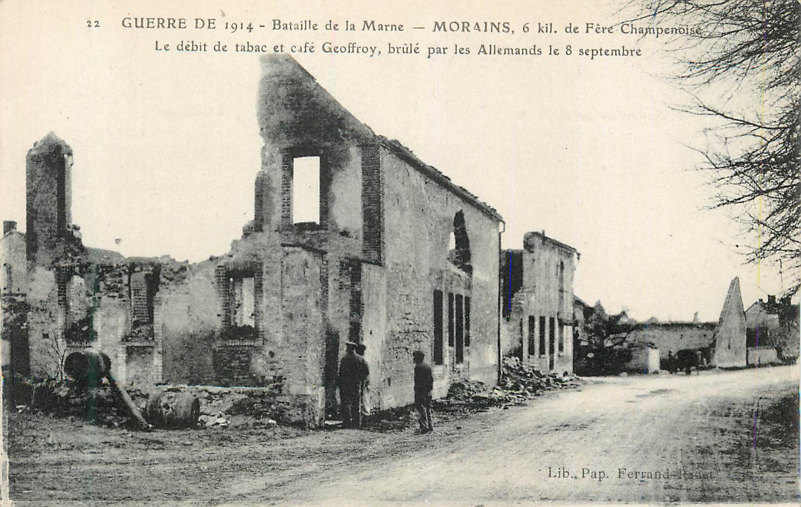 Morains — Bataille de la Marne — Débit de tabac et café Geoffroy brûlé par les Allemands le 8 septembre 1914 — Lib. Pap. Ferrand-Radat