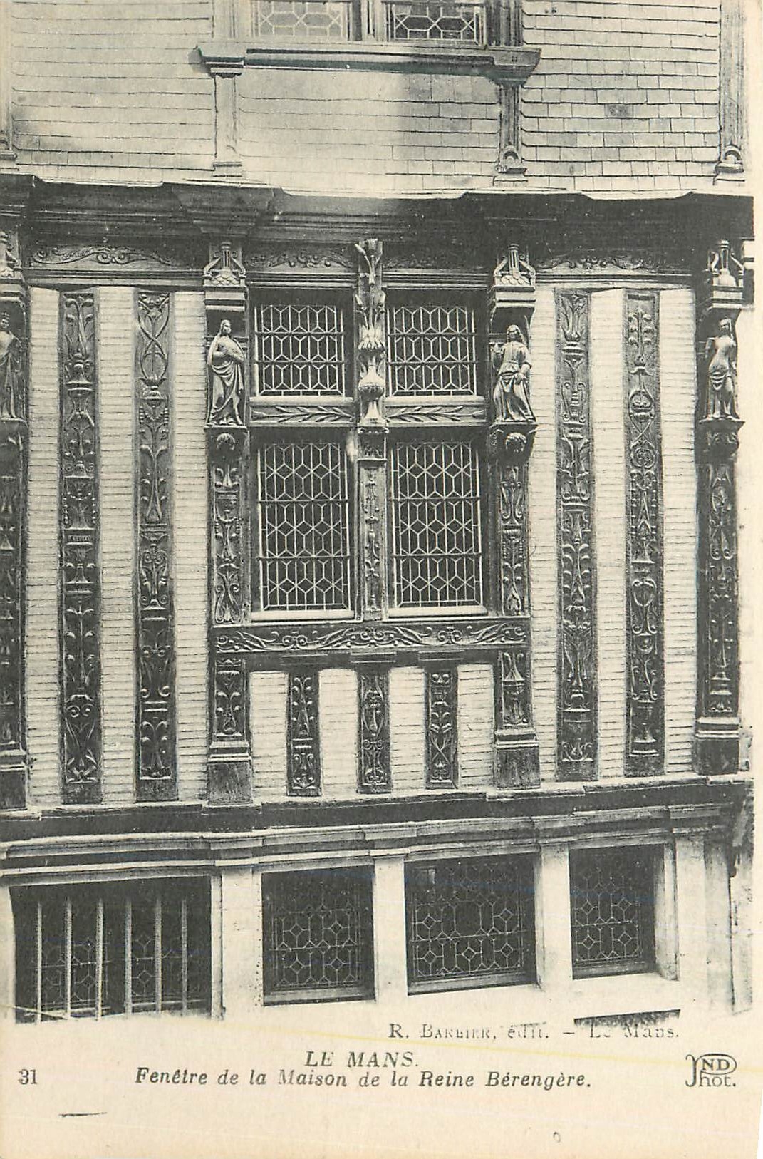 Fenêtre de la Maison de la Reine Bérengère — Le Mans — R. Barrière, édit. — Le Mans.