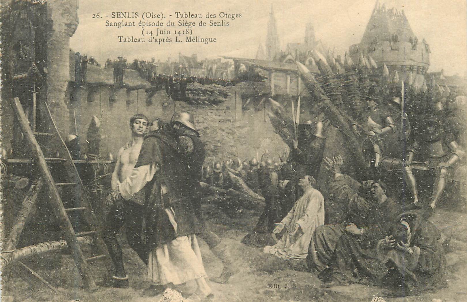 Senlis (Oise) — Tableau des Otages, épisode du Siège de Senlis (14 juin 1418) — Édit. J.B.
