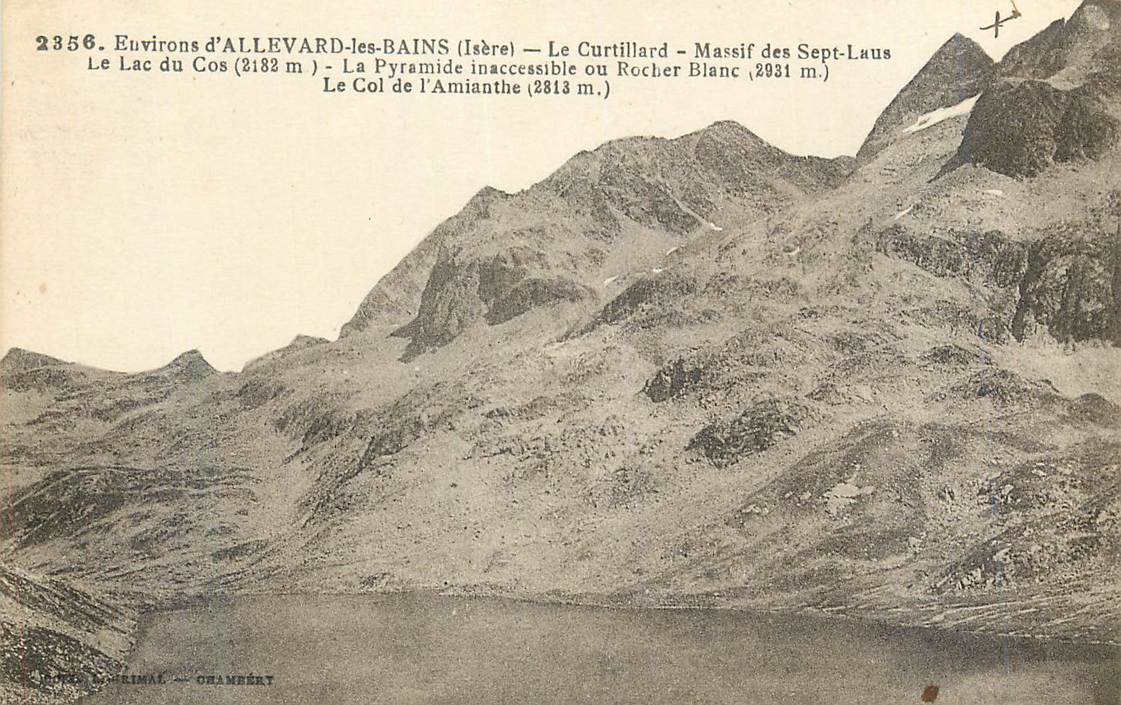 Environs d'ALLEVARD-les-BAINS (Isère) — Le Curtillard — Massif des Sept-Laus — Le Lac du Cos (2183 m) — La Pyramide inaccessible ou Rocher Blanc (2931 m) — Le Col de l'Amianthe (2813 m)