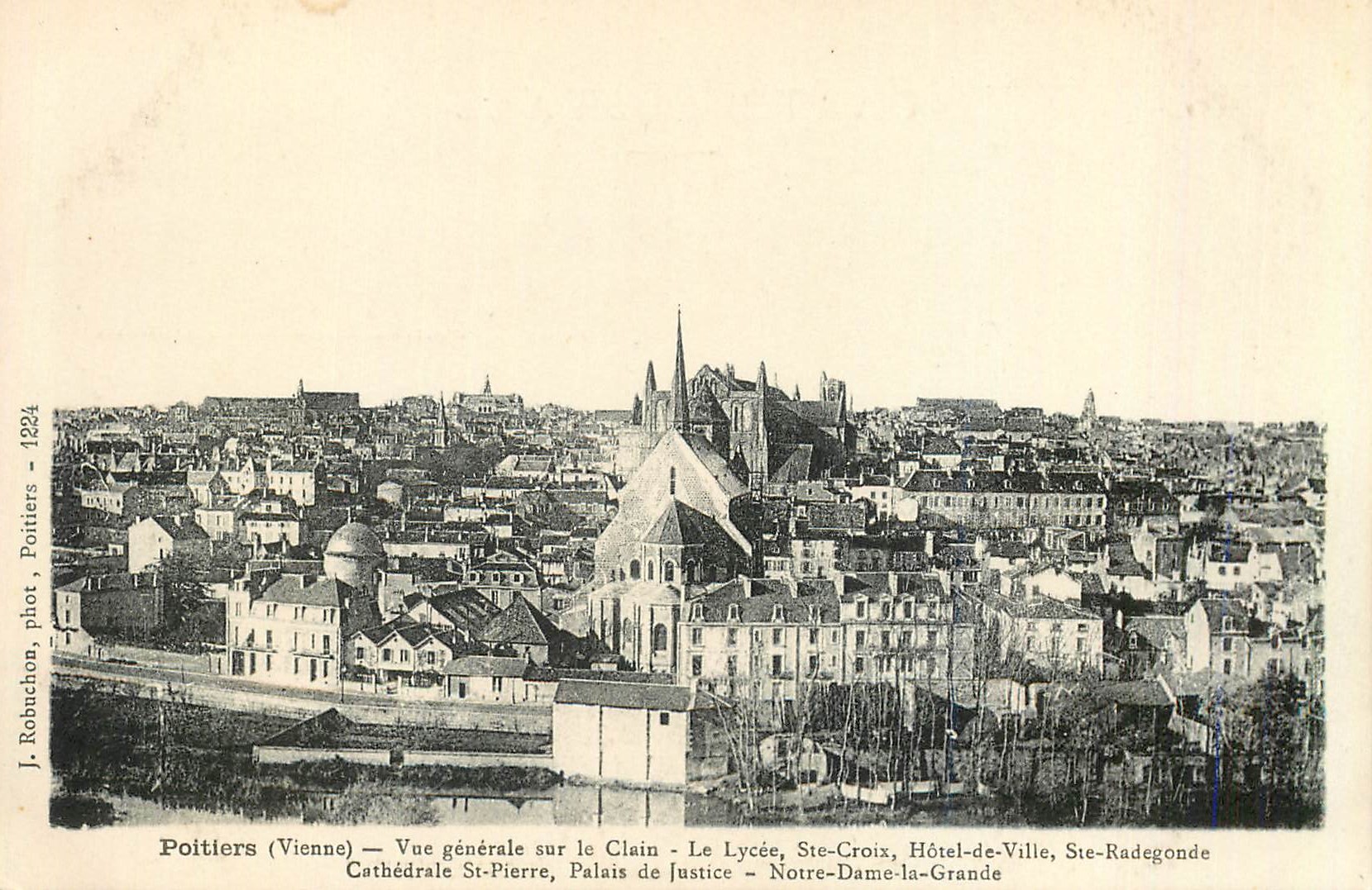 Poitiers (Vienne) — Vue générale sur le Clain — Le Lycée, Ste-Croix, Hôtel-de-Ville, Ste-Radegonde, Cathédrale St-Pierre, Palais de Justice, Notre-Dame-la-Grande — J. Robuchon, phot. Poitiers — 1924