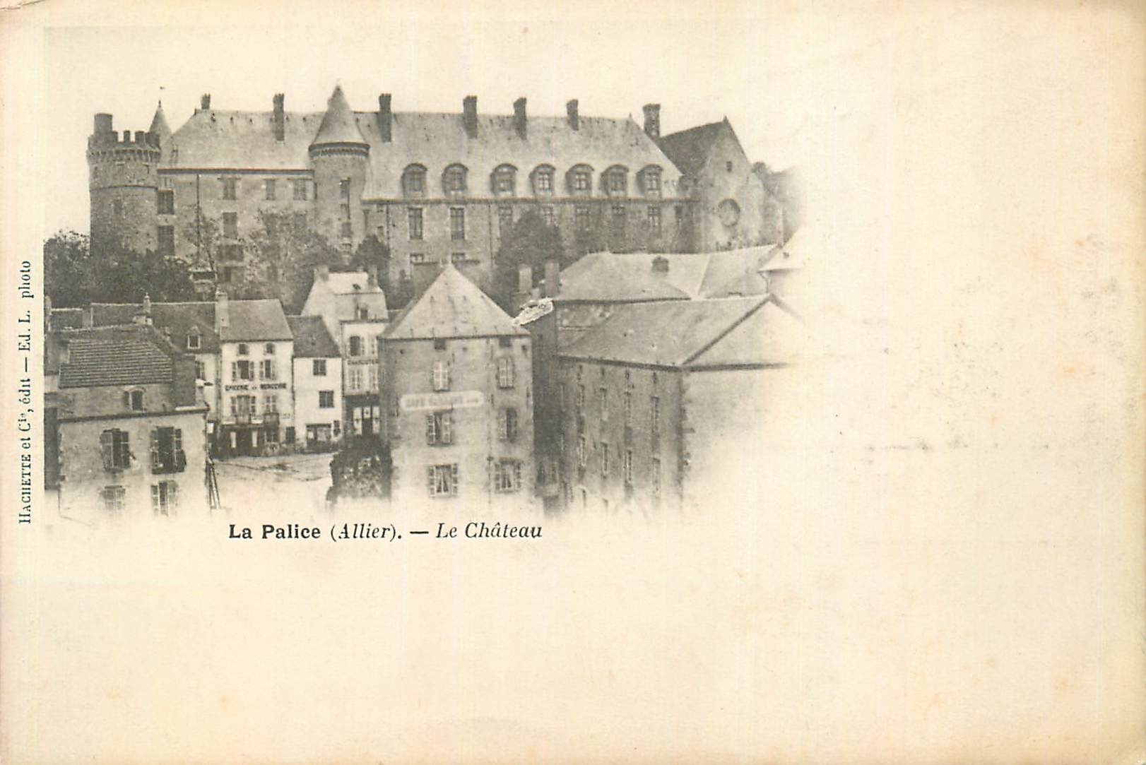 La Palice (Allier) — Le Château — Hachette et Cie, édit. — Ed. L. photo