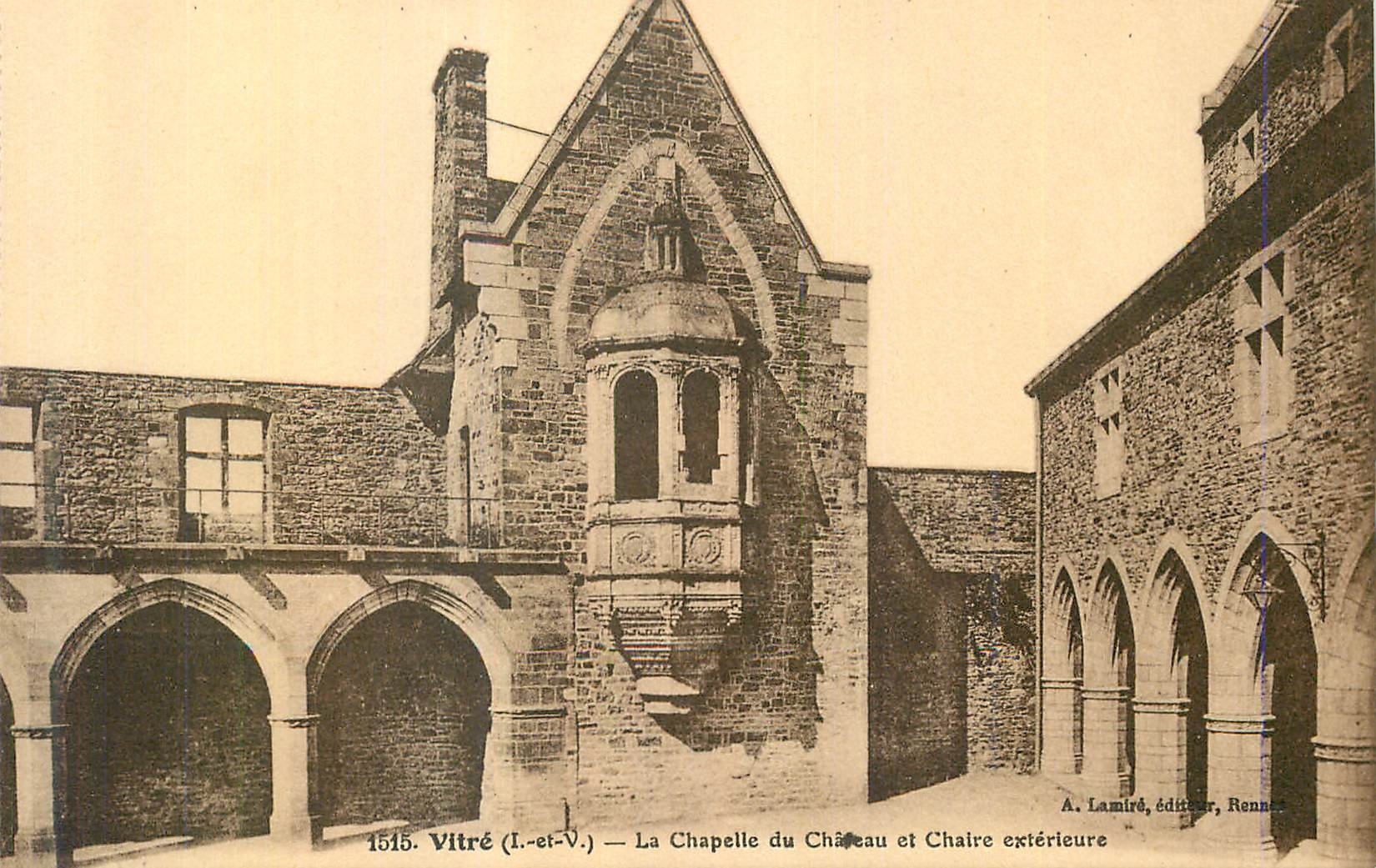 Vitré (Il-et-V.) — La Chapelle du Château et Chaire extérieure — A. Lamiré, éditeur, Rennes