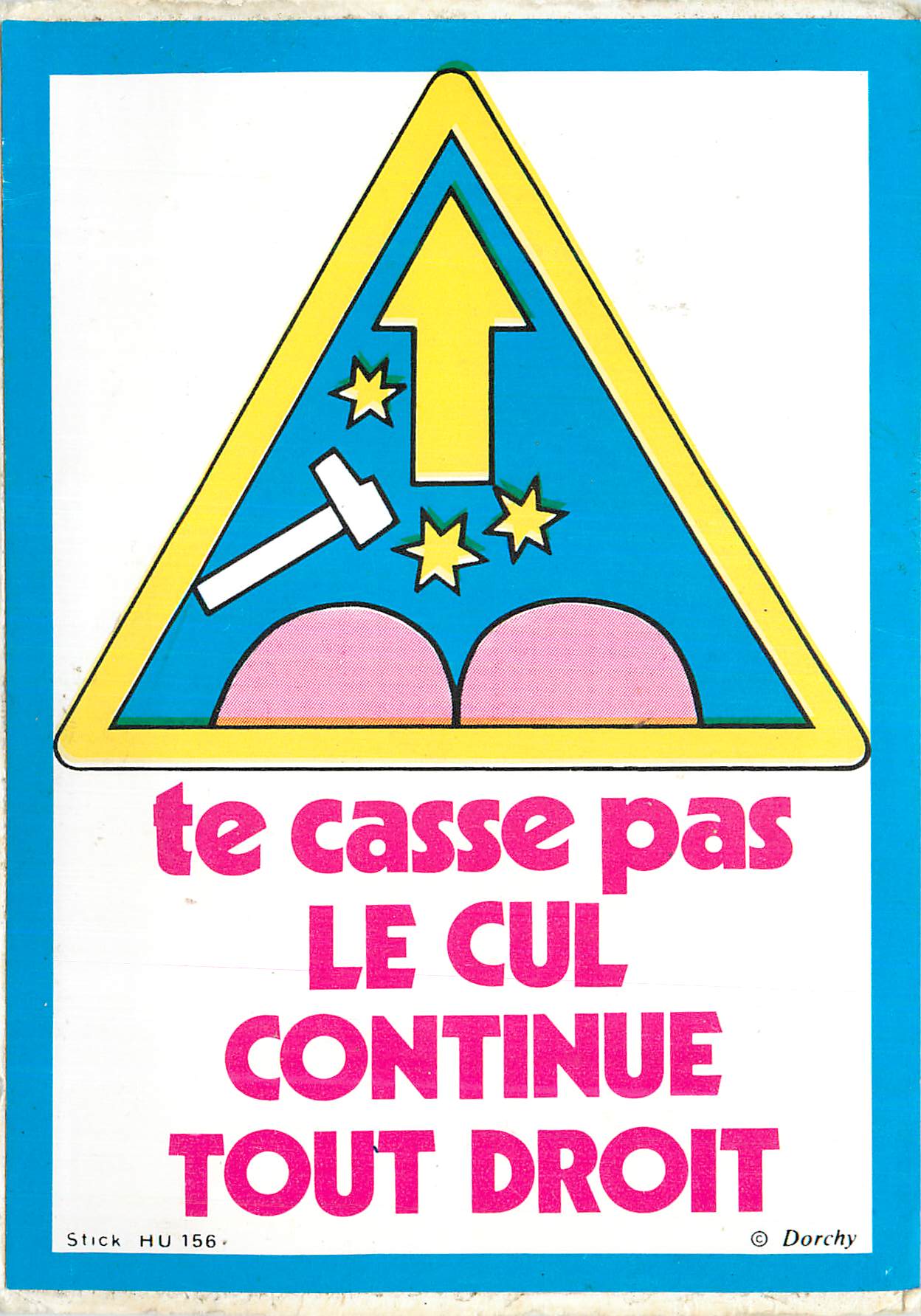 CPM te casse pas le Cul continue tout droit le meilleur des Stickers c est Dorchy