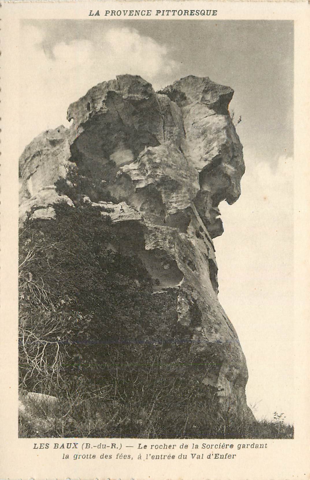 Les Baux (B.-du-R.) — Der Felsen der Hexe, der die Höhle der Feen bewacht, am Eingang zum Tal der Hölle — La Provence Pittoresque