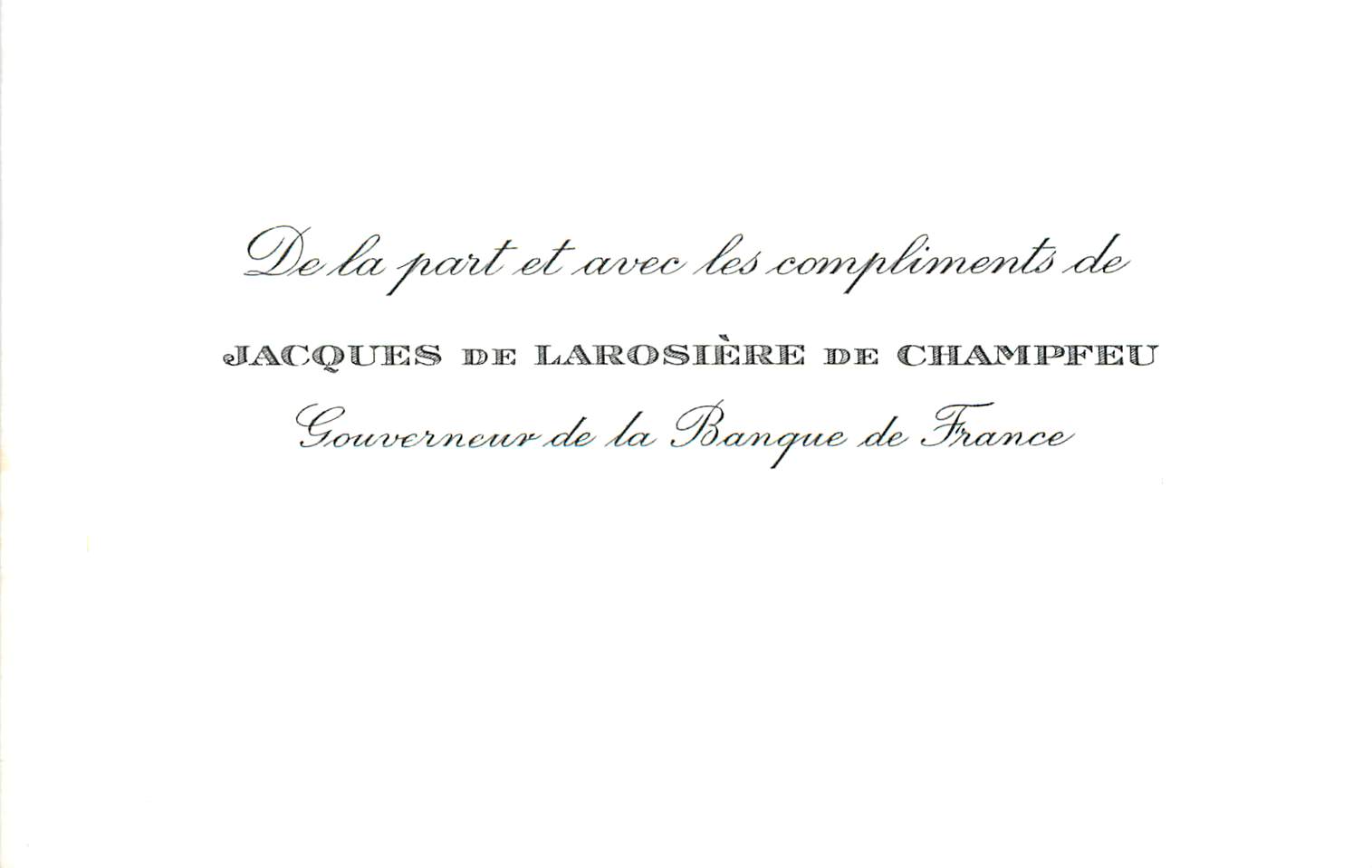 Carton De la Part et avec les Compliments de Jacques de Larosiere de Champfeu Gouverneur de la Banque de France