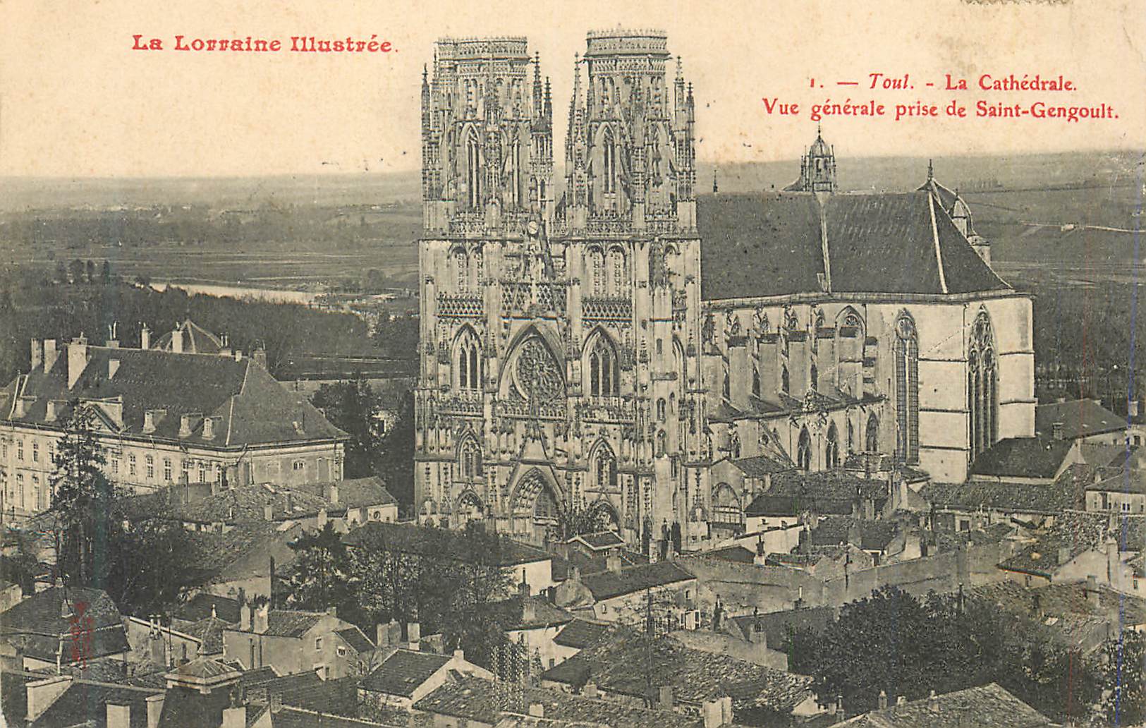 Toul - La Cathédrale — Vue générale prise de Saint-Gengoult — La Lorraine Illustrée