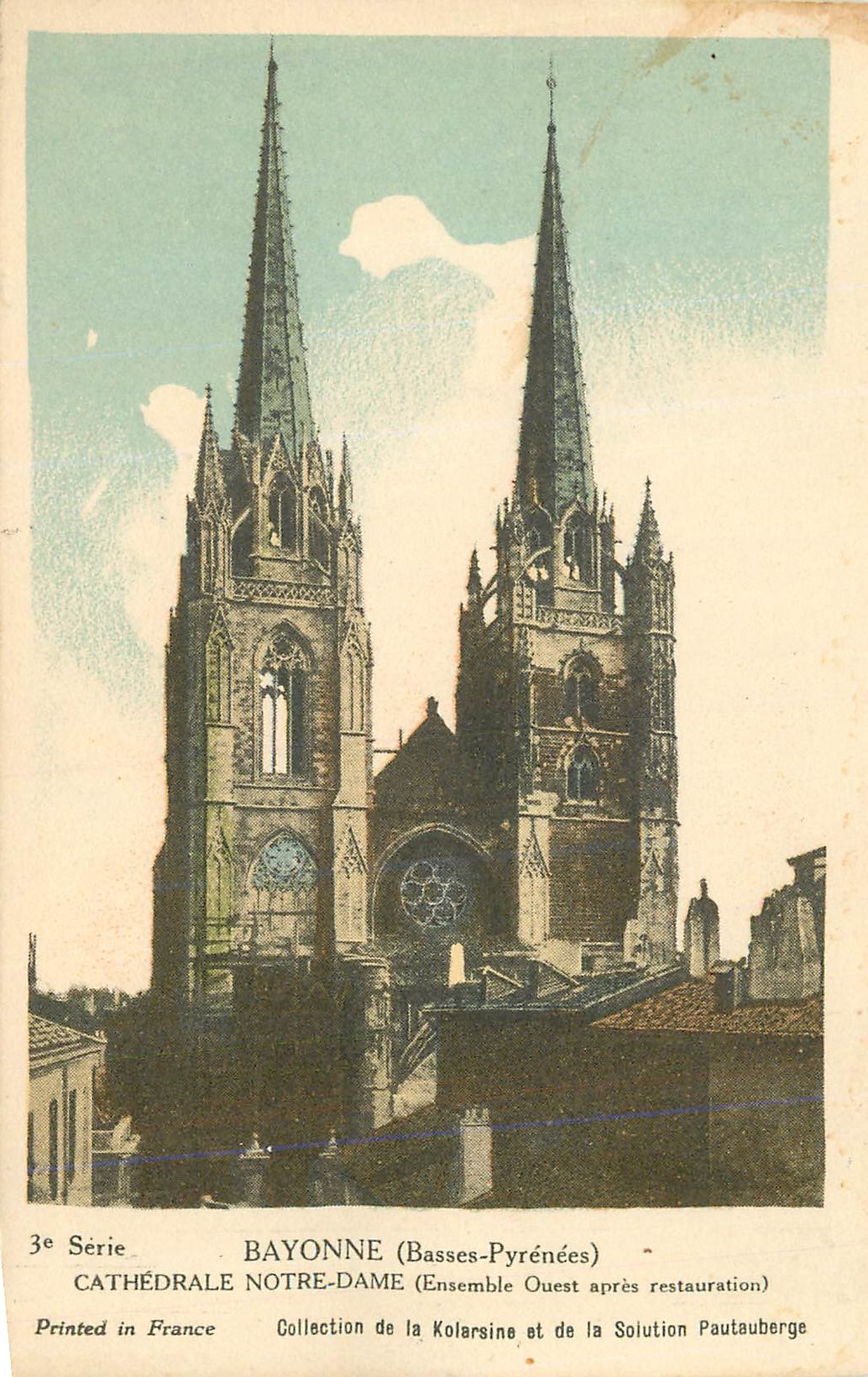 Bayonne (Basses-Pyrénées) — Cathédrale Notre-Dame (Ensemble Ouest après restauration) — 3e Série, Collection de la Kolarsine et de la Solution Pautaubege