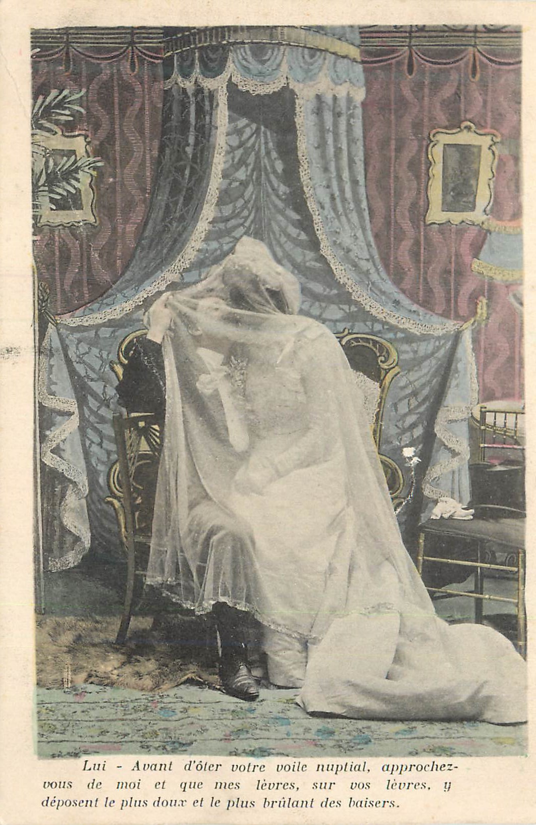 Nuptial Veil — Lui - Avant d'ôter votre voile nuptial, approchez-vous de moi et que mes lèvres, sur vos lèvres, y déposent le plus doux et le plus brûlant des baisers — éditeur non visible