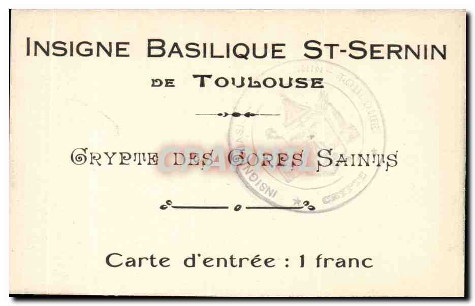 Toulouse CPA Insigne basilique St SErnin de Toulouse Crypte des Corps sains carte d'entree — Verso