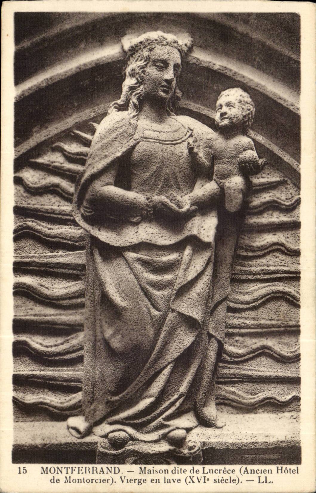 Montferrand — Vierge en lave (XVIe siècle) — Maison dite de Lucrèce (Ancien Hôtel de Montorcier) — LL.