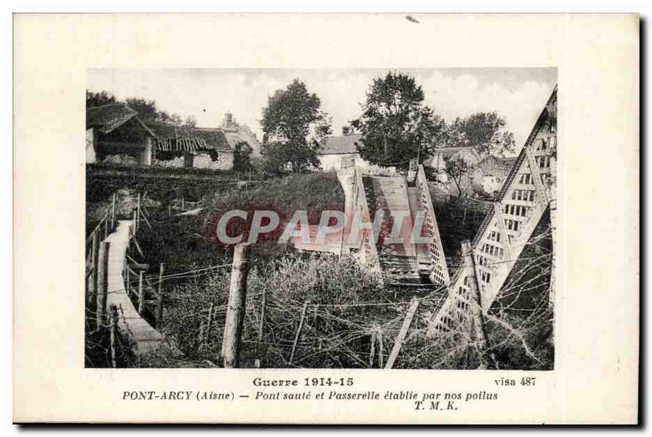 Pont-Arcy (Aisne) — Pont sauté et passerelle établie par nos poilus — T. M. K. n° 487