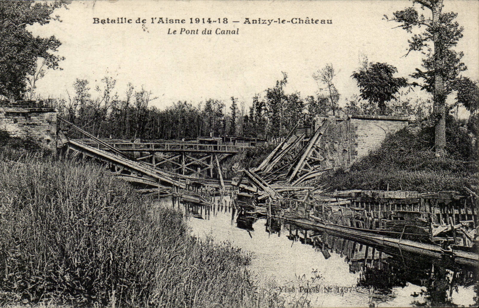 Bataille de l'Aisne 1914-18 — Anizy-le-Château — Le Pont du Canal — Yise Paris N° 1497