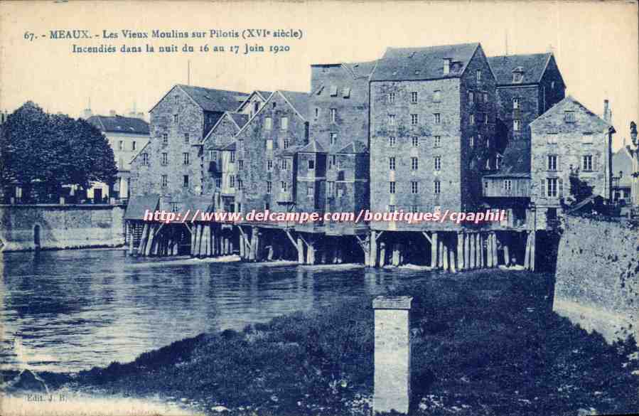 Meaux - Die Alten Mühlen auf Pfeilern (16. Jahrhundert) — In der Nacht vom 16. auf den 17. Juni 1920 abgebrannt — Verlag J. Bourgogne & Cie, Nr. 67