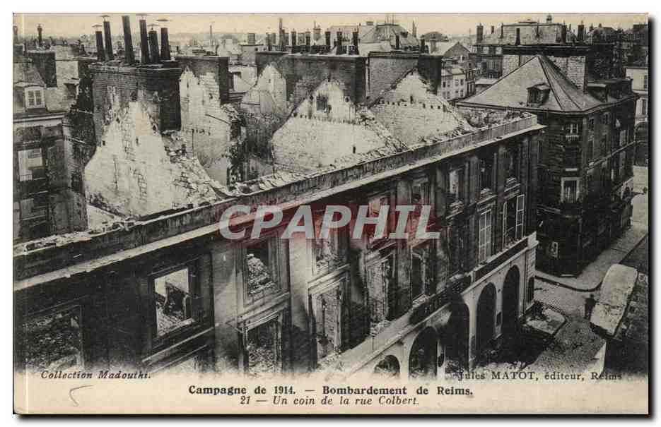Bombarde ment de Reims — Un coin de la rue Colbert — Jules MATOT, éditeur, Reims
