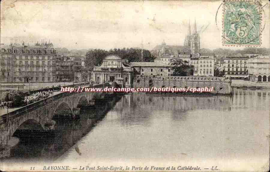 Bayonne Le pont Saint Esprit la porte de France et la cathedrale