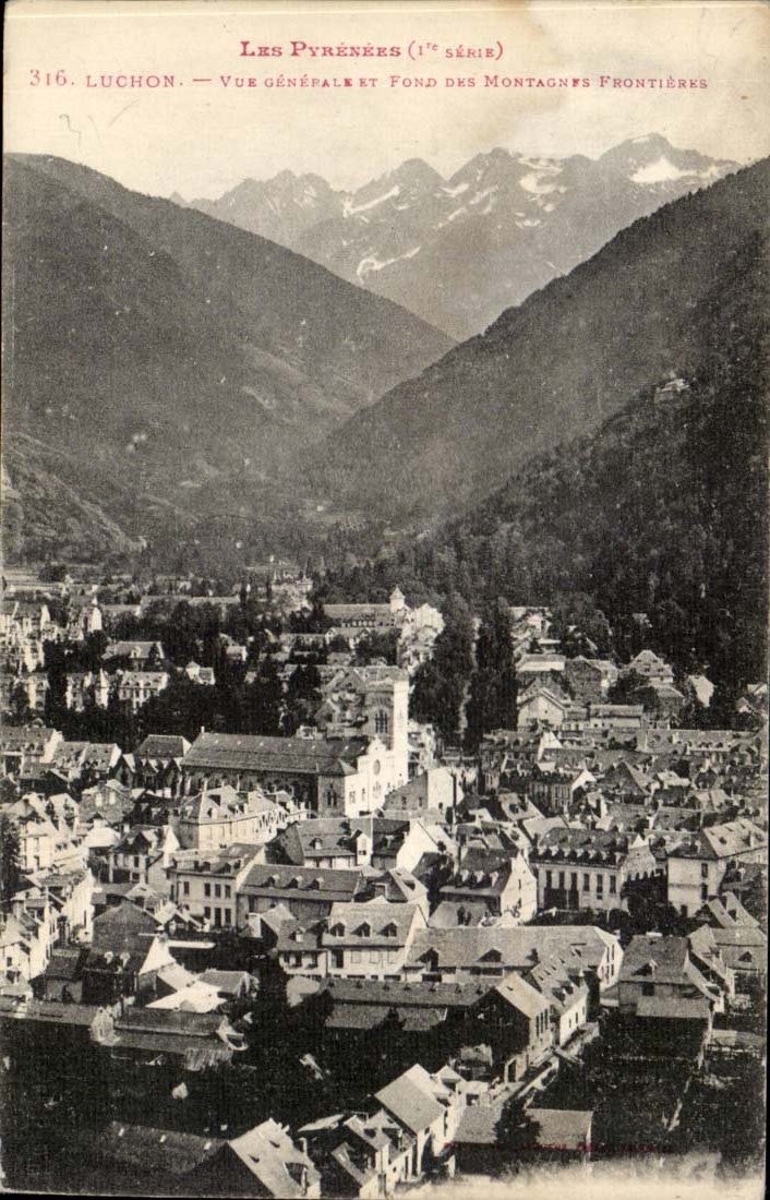 Luchon — Vue générale et fond des montagnes frontières — Les Pyrénées (1ère série) n°316