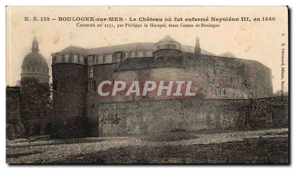 Boulogne-sur-Mer — Le Château où fut enfermé Napoléon III, en 1840 — E. S. 152, éditeur E. Sèveard